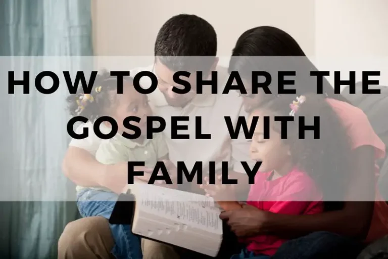 The Best Ways to Share the Gospel With Your Family